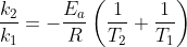 \frac{k_{2}}{k_{1}}=-\frac{E_{a}}{R}\left ( \frac{1}{T_{2}}+\frac{1}{T_{1}} \right )